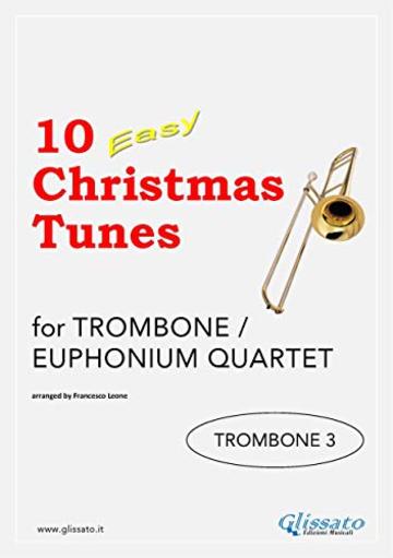 10 Easy Christmas Tunes - Trombone quartet (TROMBONE 3): Easy for beginners